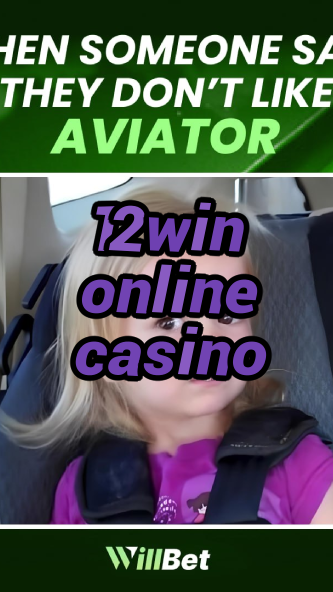 12win online casino-azartmaniacasino.igamblingorder.com